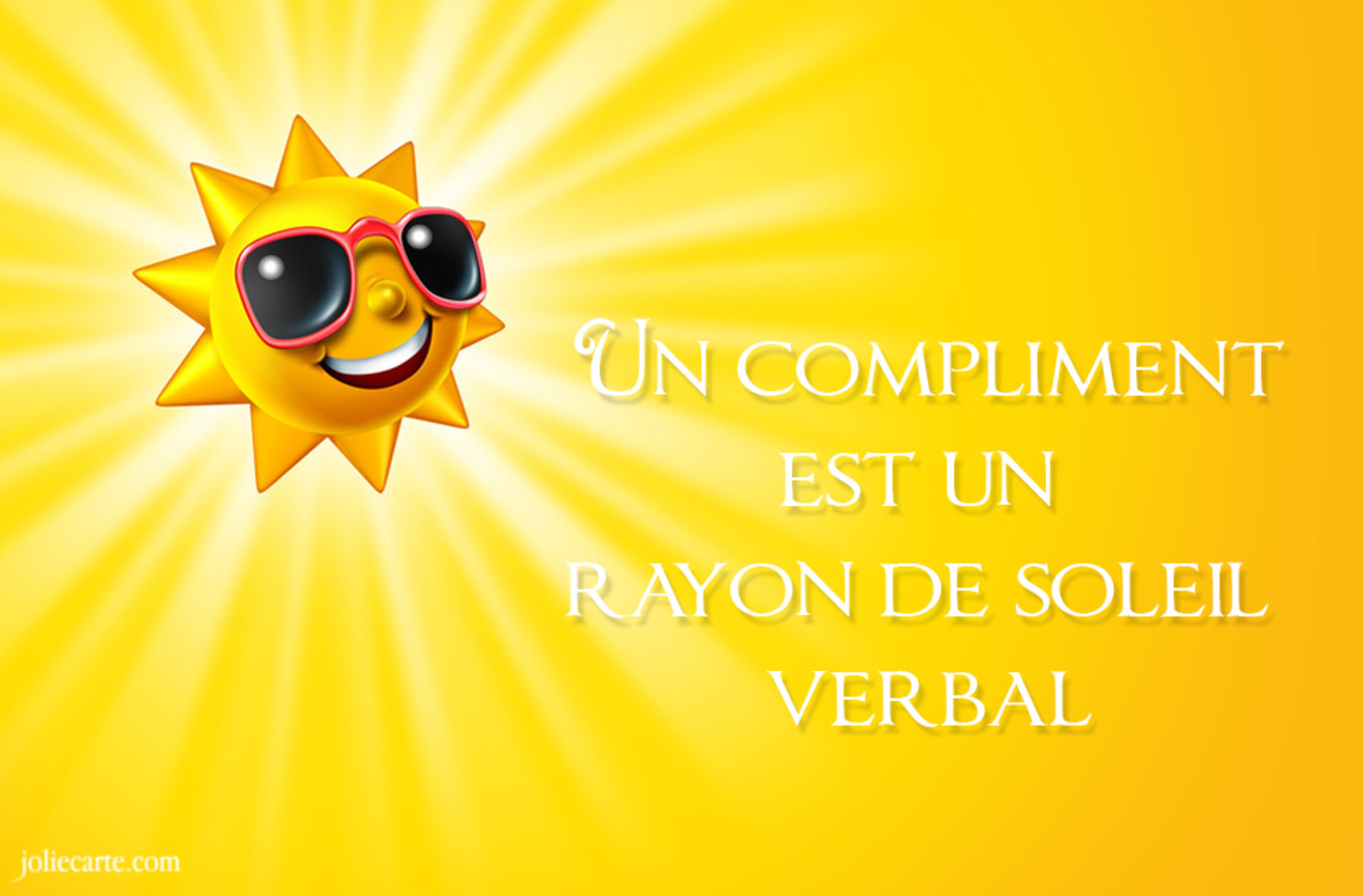 Un compliment est un rayon de soleil verbal